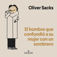 El hombre que confundió a su mujer con un sombrero - Oliver Sacks