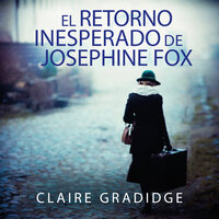El retorno inesperado de Josephine Fox - Claire Gradidge