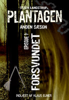 Plantagen, sæson 2, episode 1: Første episode: Forsvundet - Steen Langstrup