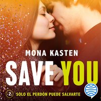 Save You (Serie Save 2) - Mona Kasten