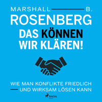 Das können wir klären! Wie man Konflikte friedlich und wirksam lösen kann - Marshall B Rosenberg
