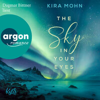 The Sky in your Eyes - Island-Reihe, Band 1 (Ungekürzte Lesung): Island-Reihe - Kira Mohn