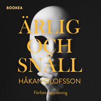 Ärlig och snäll : en viktig bok om kvinnliga psykopater - Håkan Olofsson