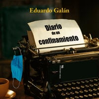 Diario de un confinamiento - Eduardo Galán