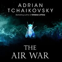 The Air War - Adrian Tchaikovsky
