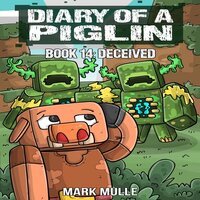 Diary of a Piglin Book 14: Deceived - Mark Mulle