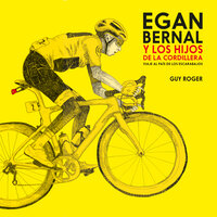 Egan Bernal y los hijos de la cordillera - Guy Roger