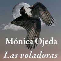 Las voladoras (acento castellano) - Mónica Ojeda
