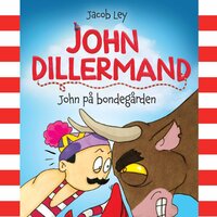 John Dillermand #3: John på bondegården - Jacob Ley