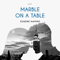 Marble on a Table: A Novel - Eugene Havens