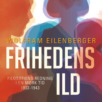 Frihedens ild - Wolfram Eilenberger