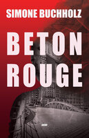 Beton Rouge - Simone Buchholz