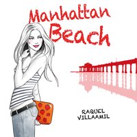 Manhattan Beach: Manhattan Beach 1 - Raquel Villaamil