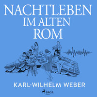 Nachtleben im alten Rom - Karl-Wilhelm Weber