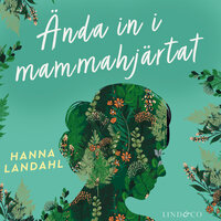 Ända in i mammahjärtat - Hanna Landahl
