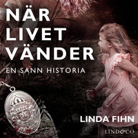När livet vänder: En sann historia - Linda Fihn