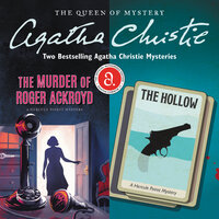 The Murder of Roger Ackroyd & The Hollow - Agatha Christie