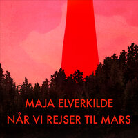 Når vi rejser til Mars - Maja Elverkilde