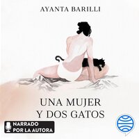 Una mujer y dos gatos - Ayanta Barilli