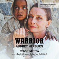 Warrior: Audrey Hepburn - Robert Matzen