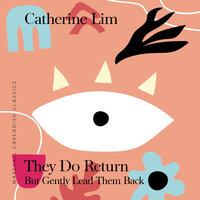 They Do Return... But Gently Lead Them Back - Catherine Lim