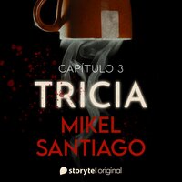 Tricia - S01E03 - Mikel Santiago
