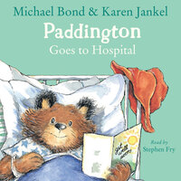 Paddington Goes To Hospital - Karen Jankel, Michael Bond
