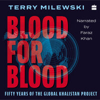 Blood for Blood: Fifty Years of the Global Khalistan Project - Terry Milewski
