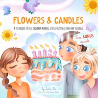 Flowers & Candles: A Technique to Help Children Manage Stressful Situations and Feelings - Julie Fox