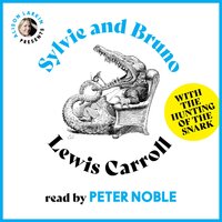 Sylvie and Bruno: with The Hunting of the Snark - Lewis Carroll