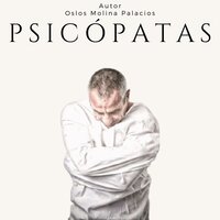 Psicópatas - Oslos Molina Palacios