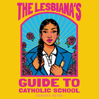 The Lesbiana's Guide to Catholic School - Sonora Reyes
