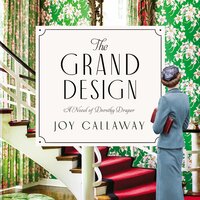 The Grand Design: A Novel of Dorothy Draper - Joy Callaway