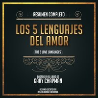 Resumen Completo: Los 5 Lenguajes Del Amor (The 5 Love Languages) - Basado En El Libro De Gary Chapman - Instalibros Editorial