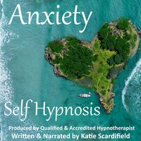 Anxiety: Self Hypnosis - Katie Scardifield