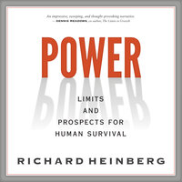 Power: Limits and Prospects for Human Survival - Richard Heinberg