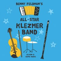 Benny Feldman's All-Star Klezmer Band - Allison Marks, Wayne Marks