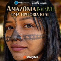 Amazônia Invisível - EP 01: Beka, a jovem guerreira Munduruku - Estadão, Storytel