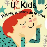 U_KIDS: BABALÚ, EL PERRO DE LA CASA - Amalia Boselli, Natalia Bindenmaister