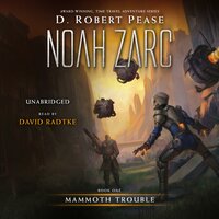 Noah Zarc: Mammoth Trouble: A YA Time Travel Adventure - D. Robert Pease