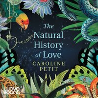 The Natural History of Love - Caroline Petit