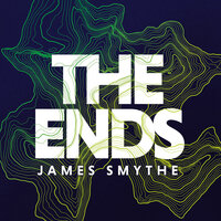 The Ends - James Smythe