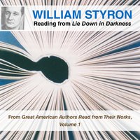William Styron Reading from Lie Down in Darkness: From Great American Authors Read from Their Works, Volume 1 - William Styron