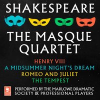Shakespeare: The Masque Quartet: Henry VIII, A Midsummer’s Night’s Dream, Romeo and Juliet, The Tempest - William Shakespeare