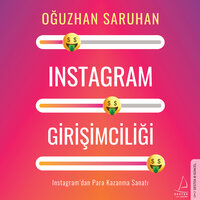 Instagram Girişimciliği: Instagramdan Para Kazanma Sanatı - Oğuzhan Saruhan