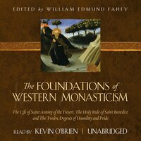 The Foundations of Western Monasticism - William Edmund Fahey, PhD
