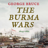 The Burma Wars: 1824-1886 - George Bruce