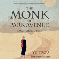 The Monk of Park Avenue: A Modern Daoist Odyssey - Yun Rou