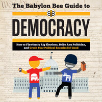 The Babylon Bee Guide to Democracy - The Babylon Bee