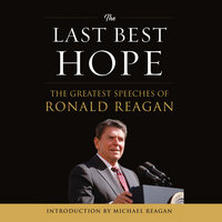 The Last Best Hope: The Greatest Speeches of Ronald Reagan - Ronald Reagan